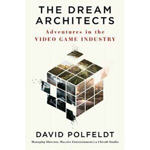 Dream Architects. Adventures in the Video Game Industry, Hardback - David Polfeldt imagine