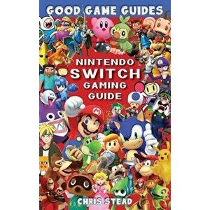 Nintendo Switch Gaming Guide, Hardcover - Chris Stead imagine