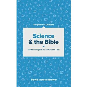 Science and the Bible: Modern Insights for an Ancient Text, Paperback - David Instone-Brewer imagine