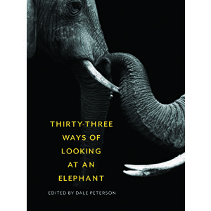 Thirty-Three Ways of Looking at an Elephant, Paperback - Dale Peterson imagine