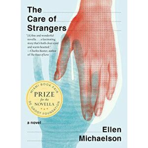 The Care of Strangers, Paperback - Ellen Michaelson imagine