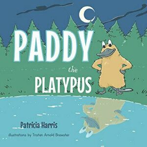 Paddy the Platypus, Hardcover - Patricia Harris imagine