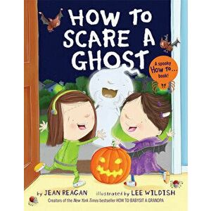 How to Scare a Ghost, Paperback - Jean Reagan imagine