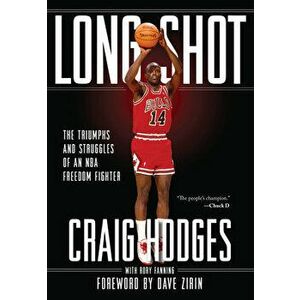 Long Shot: The Triumphs and Struggle of an NBA Freedom Fighter, Paperback - Craig Hodges imagine