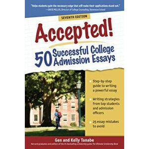 Accepted! 50 Successful College Admission Essays, Paperback - Gen Tanabe imagine