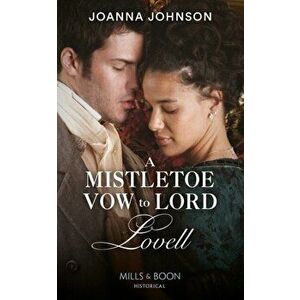 Mistletoe Vow To Lord Lovell, Paperback - Joanna Johnson imagine