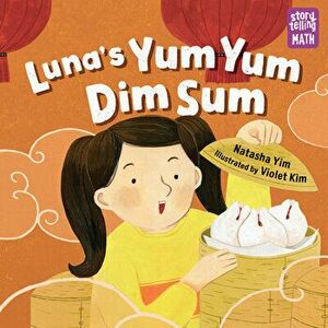 Luna's Yum Yum Dim Sum, Hardcover - Natasha Yim imagine