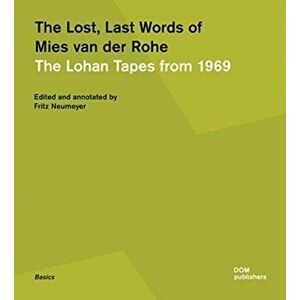 Lost, Last Words of Mies van der Rohe. The Lohan Tapes from 1969, Paperback - *** imagine