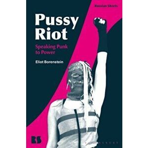 Pussy Riot. Speaking Punk to Power, Paperback - Professor Eliot Borenstein imagine