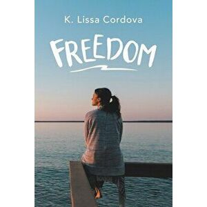 Freedom, Paperback - K. Lissa Cordova imagine
