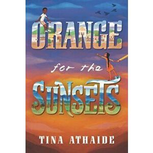 Orange for the Sunsets, Paperback - Tina Athaide imagine