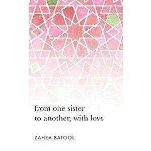 from one sister to another, with love, Paperback - Zahra Batool imagine