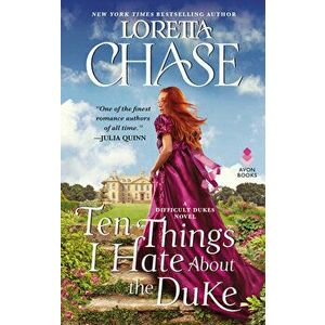 Ten Things I Hate about the Duke: A Difficult Dukes Novel, Hardcover - Loretta Chase imagine