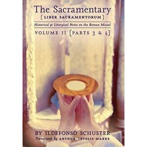 The Sacramentary (Liber Sacramentorum): Vol. 2: Historical & Liturgical Notes on the Roman Missal, Hardcover - Ildefonso Schuster imagine