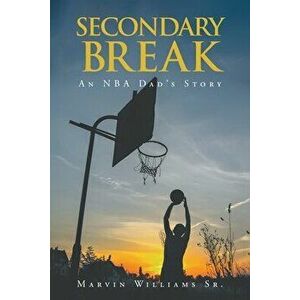 Secondary Break: An NBA Dad's Story, Paperback - Marvin Williams imagine