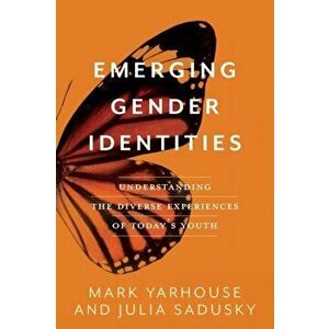 Emerging Gender Identities. Understanding the Diverse Experiences of Today's Youth, Paperback - Julia Sadusky imagine