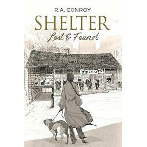Shelter: Lost & Found, Paperback - R. a. Conroy imagine