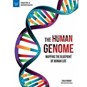 The Human Genome: Mapping the Blueprint of Human Life, Paperback - Carla Mooney imagine
