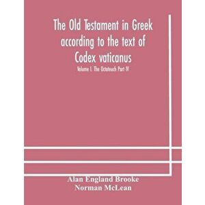 The Old Testament in Greek according to the text of Codex vaticanus, supplemented from other uncial manuscripts, with a critical apparatus containing imagine