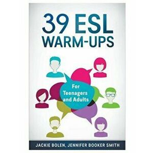 39 ESL Warm-Ups: For Teenagers and Adults, Paperback - Jackie Bolen imagine