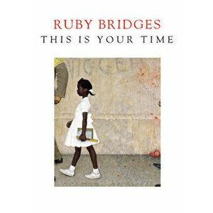 This Is Your Time, Hardcover - Ruby Bridges imagine