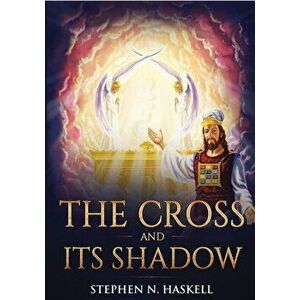 The Cross and Its Shadow: Annotated, Paperback - Stephen N. Haskell imagine