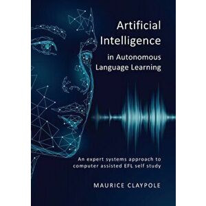 Artificial Intelligence in Autonomous Language Learning, Paperback - Maurice Claypole imagine