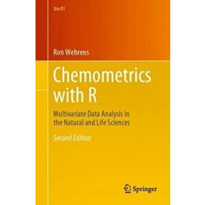 Chemometrics with R. Multivariate Data Analysis in the Natural and Life Sciences, Paperback - Ron Wehrens imagine