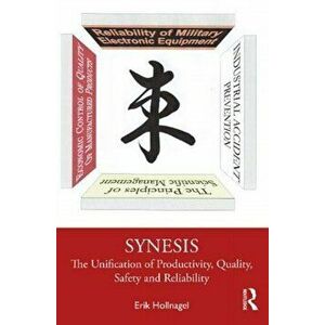 Synesis: The Unification of Productivity, Quality, Safety and Reliability, Hardcover - Erik Hollnagel imagine
