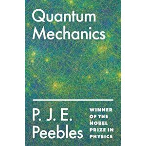 Quantum Mechanics, Paperback - P. J. E. Peebles imagine