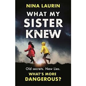 What My Sister Knew. A twisty and gripping psychological thriller, Paperback - Nina Laurin imagine