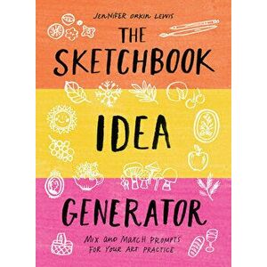 The Sketchbook Idea Generator (Mix-And-Match Flip Book): Mix and Match Prompts for Your Art Practice, Hardcover - Jennifer Orkin Lewis imagine