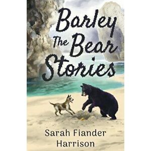 Barley The Bear Stories, Paperback - Sarah Fiander Harrison imagine