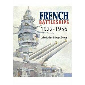 French Battleships, 1922-1956, Paperback - Robert Dumas imagine