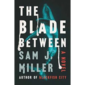 The Blade Between, Hardcover - Sam J. Miller imagine