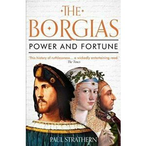 Borgias. Power and Fortune, Paperback - Paul Strathern imagine