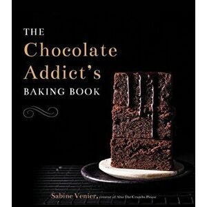 Chocolate Addict's Baking Book, Hardback - Sabine Venier imagine