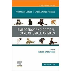 Emergency and Critical Care of Small Animals, An Issue of Veterinary Clinics of North America: Small Animal Practice, Hardback - *** imagine