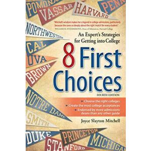 8 First Choices: An Expert's Strategies for Getting Into College, Paperback - Joyce Slayton Mitchell imagine