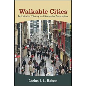 Walkable Cities, Paperback - Carlos J. L. Balsas imagine