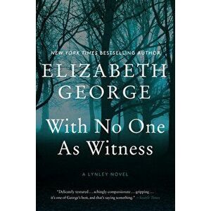 With No One as Witness: A Lynley Novel, Paperback - Elizabeth George imagine