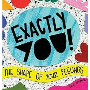 Exactly You! The Shape of Your Feelings, Hardcover - Sarah Krajewski imagine