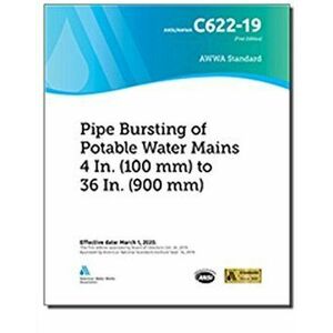 C622-19 Pipe Bursting of Potable Water Mains 4 In. (100 mm) to 36 In. (900 mm), Paperback - American Water Works Association imagine