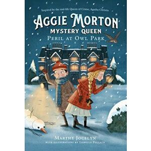 Aggie Morton, Mystery Queen: Peril at Owl Park, Hardcover - Marthe Jocelyn imagine