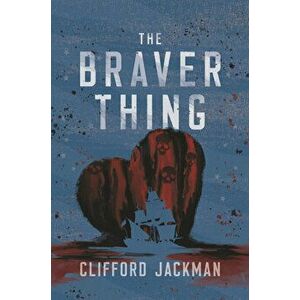 The Braver Thing, Paperback - Clifford Jackman imagine