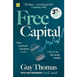 Free Capital. How 12 private investors made millions in the stock market, Paperback - Guy Thomas imagine