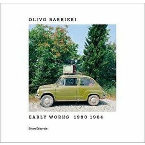 Olivo Barbieri. Early Works 1980-1984, Hardback - Corrado Benigni imagine