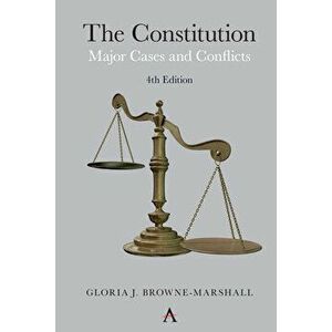 The Constitution: Major Cases and Conflicts, 4th Edition, Paperback - Gloria J. Browne-Marshall imagine