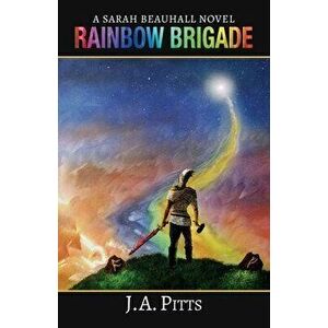 Rainbow Brigade, Paperback - J. A. Pitts imagine
