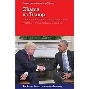 Obama v. Trump. The Politics of Rollback, Hardback - Alex Waddan imagine
